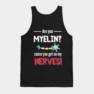 You Get On My Nerves Neurology Tank Top